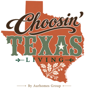 Choosin’ Texas Living — By Aurhomes Group
